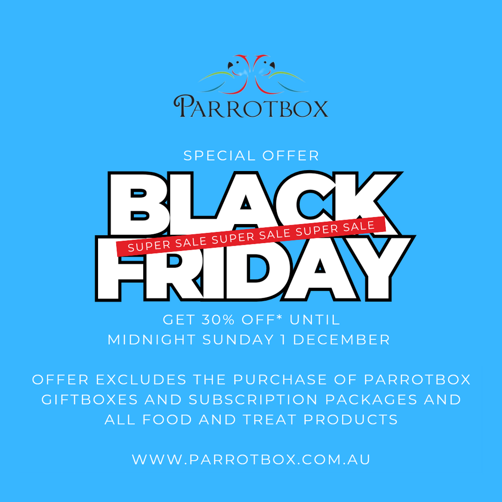 Black Friday Sale!!!  Save 30%* on Everything Your Parrot Loves